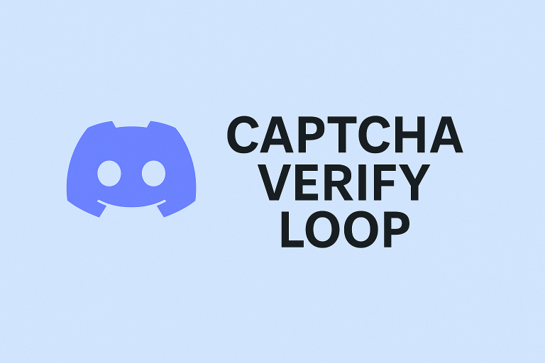 Discord captcha verify loop error during account verification in 2025